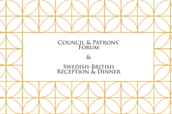 Council & Patrons' Forum and Swedish-British Reception & Dinner