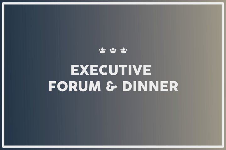 Executive Forum & Dinner, March 2024